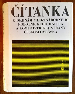Čítanka k dejinám medzinárodného robotníckeho hnutia a komunistickej strany Československa / Študijná pomôcka pre vysoké školy