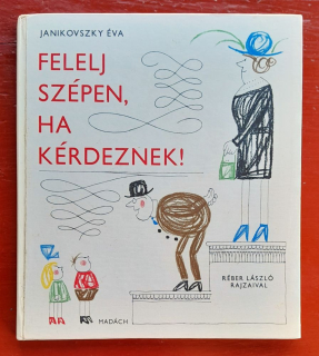 Felelj szépen, ha kérdeznek