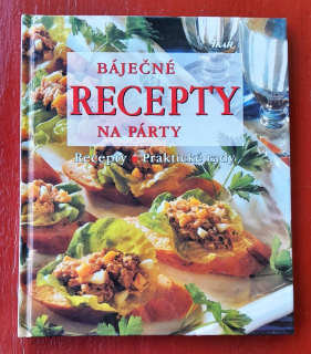 Báječné recepty na párty / Recepty - Praktické rady