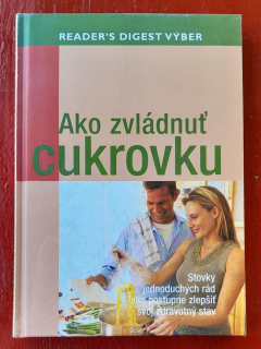 Ako zvládnuť cukrovku / Stovky jednoduchých rád ako postupne zlepšiť svoj zdravotný stav