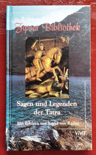 Sagen und Legenden der Tatra - Mit Bildern von Karol von Kálay / Tatranské legendy a povesti s obrázkami Karola Kálaya