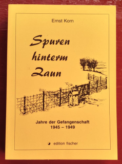 Spuren hinterm Zaun - Jahre der Gefangenschaft 1945-1949 / Stopy za plotom - Roky zajatia 1945-1949