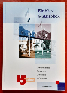 Einblick und Ausblick / Demokratisches Forum der Deutschen in Rumänien / 15 Jahre