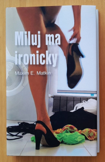 Miluj ma ironicky / Návody na život s ručením obmedzeným