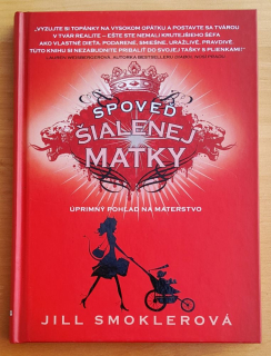 Spoveď šialenej matky / Úprimný pohľad na materstvo
