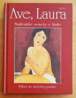 Ave, Laura / Najkrajšie sonety o láske / Výber zo svetovej poézie