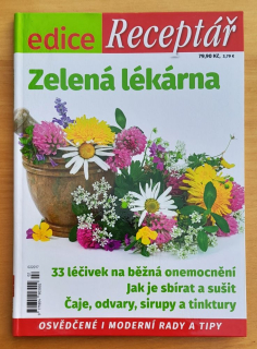 Zelená lékárna / 33 léčivek na běžná onemocnění / Jak je sbírat a sušit / Čaje, odvary, sirupy a tinktury / edice Receptář