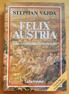 Felix Austria / Eine Geschichte Osterreichs / Dejiny Rakúska