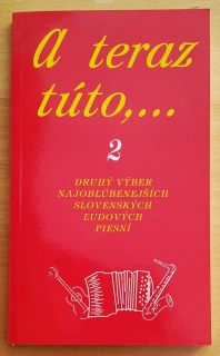A teraz túto,... 2. / Druhý výber najobľúbenejších slovenských ľudových piesní