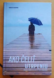 Ako čeliť utrpeniu / Odvaha a nádej vo svete plnom problémov