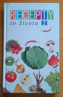 Recepty zo života 2 / Polievky - Bravčové, hovädzie a iné mäsá - Hydina a ryby - Bezmäsité jedlá - Nátierky, šaláty - Koláče, zákusky, torty