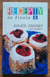 Recepty zo života 6 / Koláče, zákusky a iné maškrty