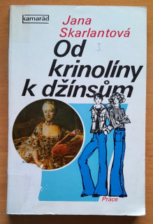 Od krinolíny k džínsúm / Zamyšlení nad módou od rokoka po současnost / Edice Kamarád