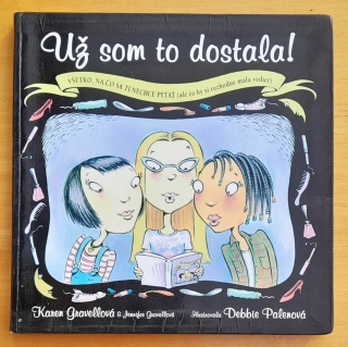 Už som to dostala / Všetko, na čo sa ti nechce pýtať, ale čo by si rozhodne mala vedieť