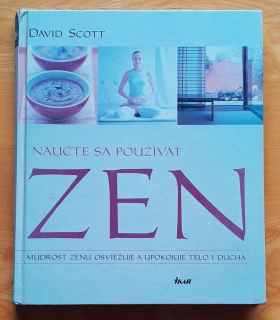 Naučte sa používať ZEN / Múdrosť zenu osviežuje a upokojuje telo i ducha