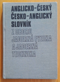Anglicko-český a česko-anglický slovník z oboru jaderná fyzika a jaderná technika