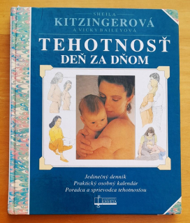 Tehotnosť deň za dňom / Praktický denník, osobný kalendár, poradca a sprievodca tehotnosťou
