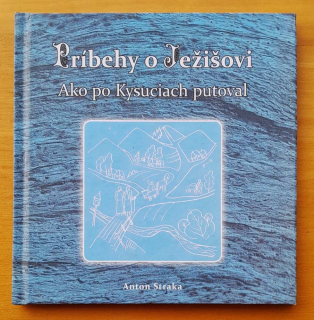 Príbehy o Ježišovi / Ako po Kysuciach chodil