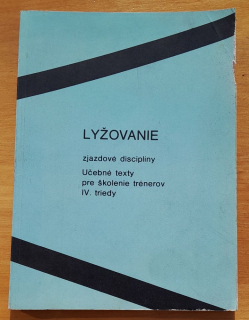 Lyžovanie - zjazdové disciplíny / Učebné texty pre školenie trénerov IV. triedy