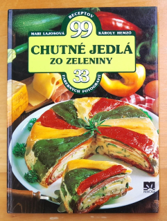 Chutné jedlá zo zeleniny / 99 receptov
