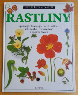 Rastliny / Spoznajte fascinujúci svet rastlín - ich stavbu, rozmanitosť a spôsob života