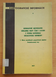 Kartografické informácie / Geografické názvoslovie základnej mapy ČSSR 1 : 50 000 z územia Slovenskej Socialistickej republiky