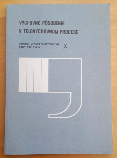 Výchovné pôsobenie v telovýchovnom procese / Zborník vedecko-metodickej rady SUV ČSZTV X.