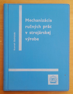 Mechanizácia ručných prác v strojárskej výrobe / Malá technická knižnica
