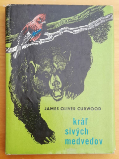 Kráľ sivých medveďov / Romanca z divočiny
