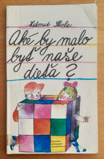 Aké by malo byť naše dieťa / Rodičom o výchove