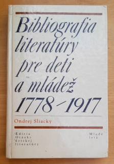 Bibliografia literatúry pre deti a mládež 1778 - 1917 / Edícia Otázky detskej literatúry