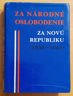 Za národné oslobodenie - Za novú republiku 1938-1945