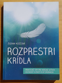 Rozprestri krídla / Praktické tipy pre krásne vzťahy, hojnosť a život plný zázrakov