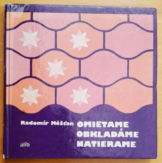 Omietame, obkladáme, natierame / Urob si sám