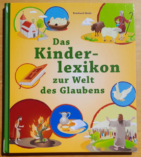 Das Kinder-lexikon zur Welt des Glaubens