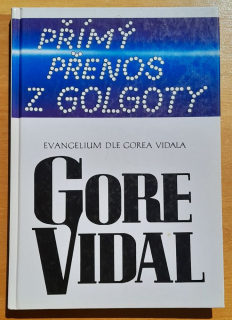Přímý přenos z Golgoty / Evangelium dle Gorea Vidala