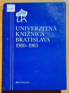 Univerzitná knižnica Bratislava 1980-1985 / Zborník príspevkov