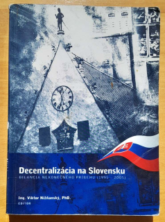 Decentralizácia na Slovensku / Bilancia nekonečného príbehu 1995-2005