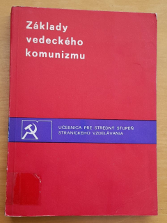 Základy vedeckého komunizmu / Učebnica pre stredný stupeň straníckeho vzdelávania