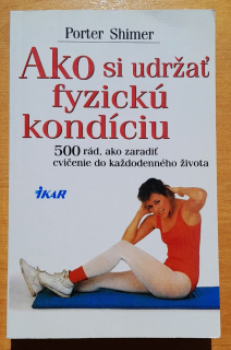 Ako si udržať fyzickú kondíciu
