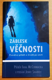 Záblesk věčnosti / Pravdivý příběh o životě po smrti