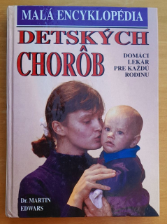 Malá encyklopédia detských chorôb / Domáci lekár pre každú rodinu