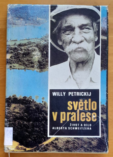 Světlo v pralese / Život a dílo Alberta Schweitzera