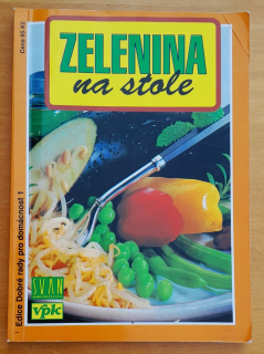 Zelenina na stole / Edice Dobré rady pro domácnost 1