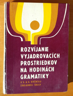 Rozvíjanie vyjadrovacích prostriedkov na hodinách gramatiky v 3. a 4. ročníku základnej školy