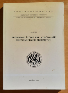 Prípadové štúdie pre vyučovanie ekonomických predmetov / Juraj Tej / 450 výtlačkov