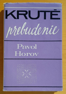 Kruté prebudenie / Dielo Pavla Horova zväzok 1.