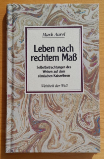Leben nach rechtem Maß / Weisheit der Welt Band 9.