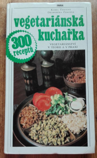 Vegetariánská kuchařka / Vegetariánství  v teorii a v praxi