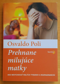 Prehnane milujúce matky / Família / Ako nevychovať malých tyranov